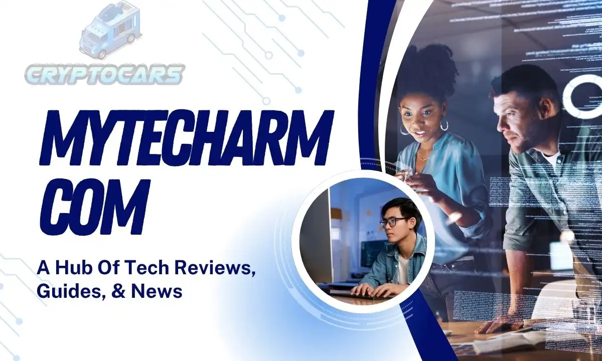 Mytecharm com – A Hub Of Tech Reviews, Guides, & News